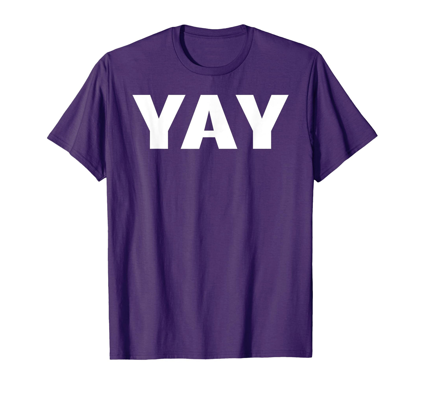 That Says Yay Shirt - A Design That Says Yay T-Shirt
