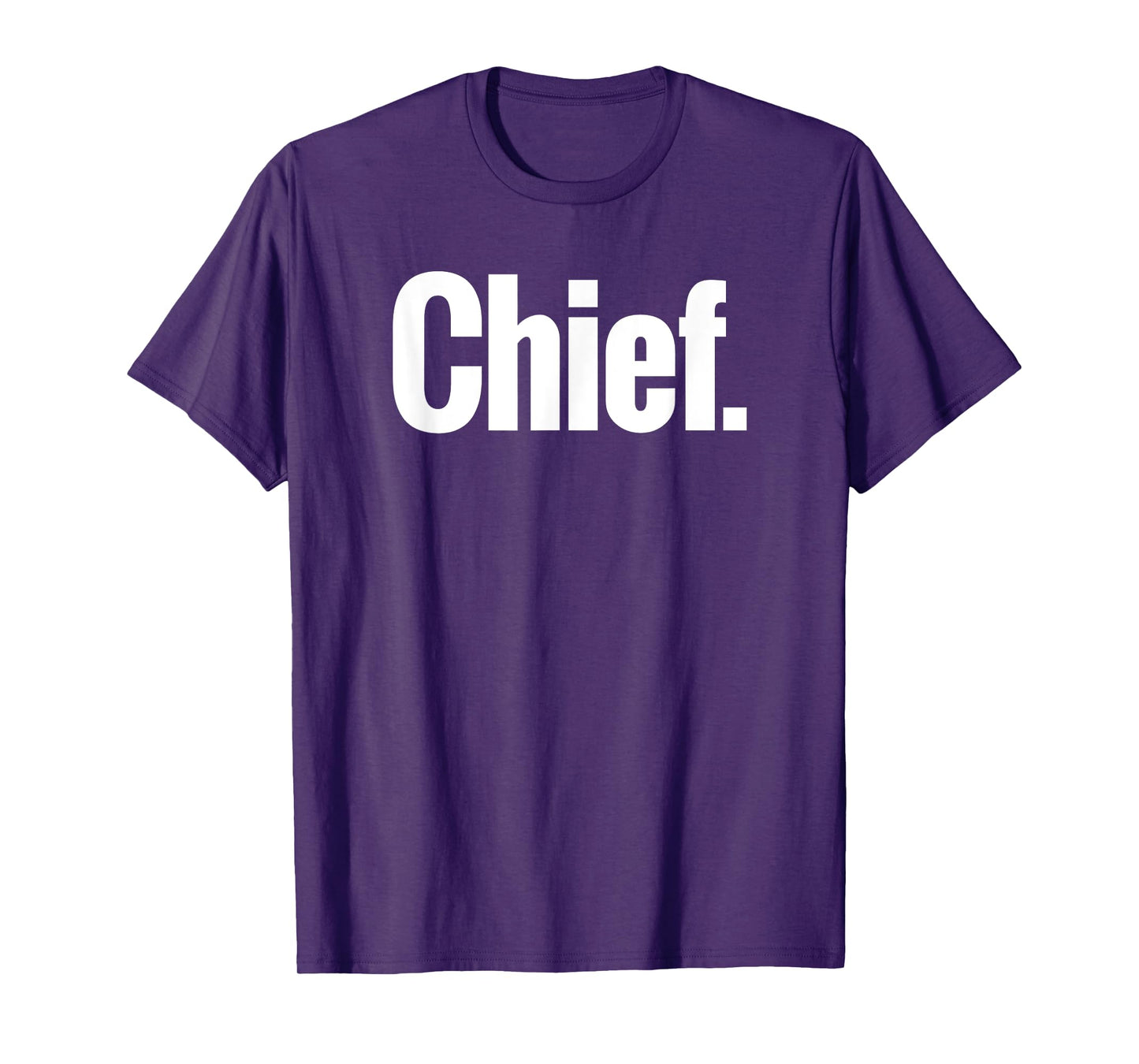 That Says Chief Shirt - A Design That Says Chief T-Shirt