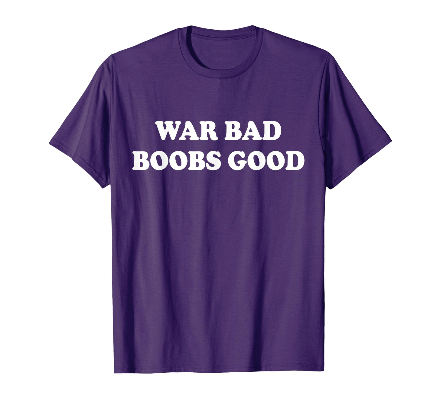War Bad Boobs Good Vintage Funny Saying Quote T-Shirt