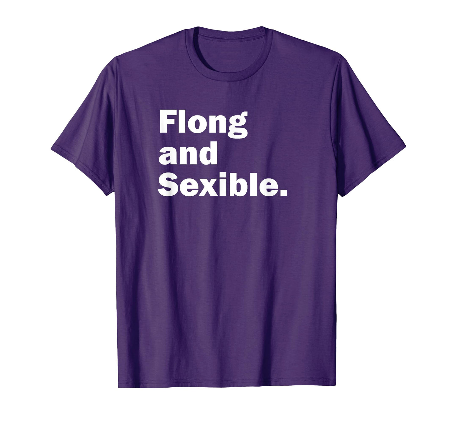 Flong and Sexible, Strong and Flexible T-Shirt