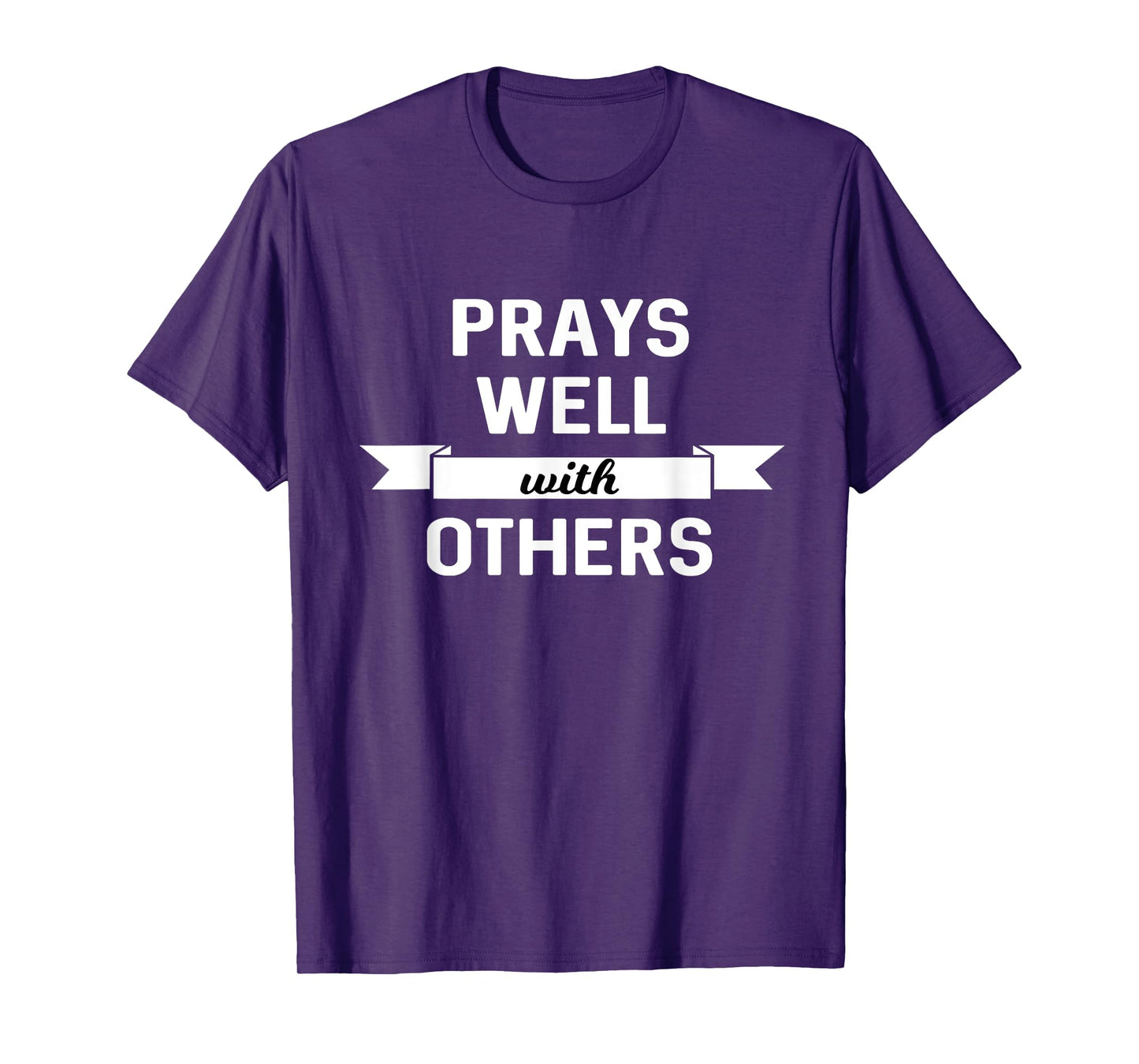 Prays Well With Others Funny Christian T-shirt T-Shirt