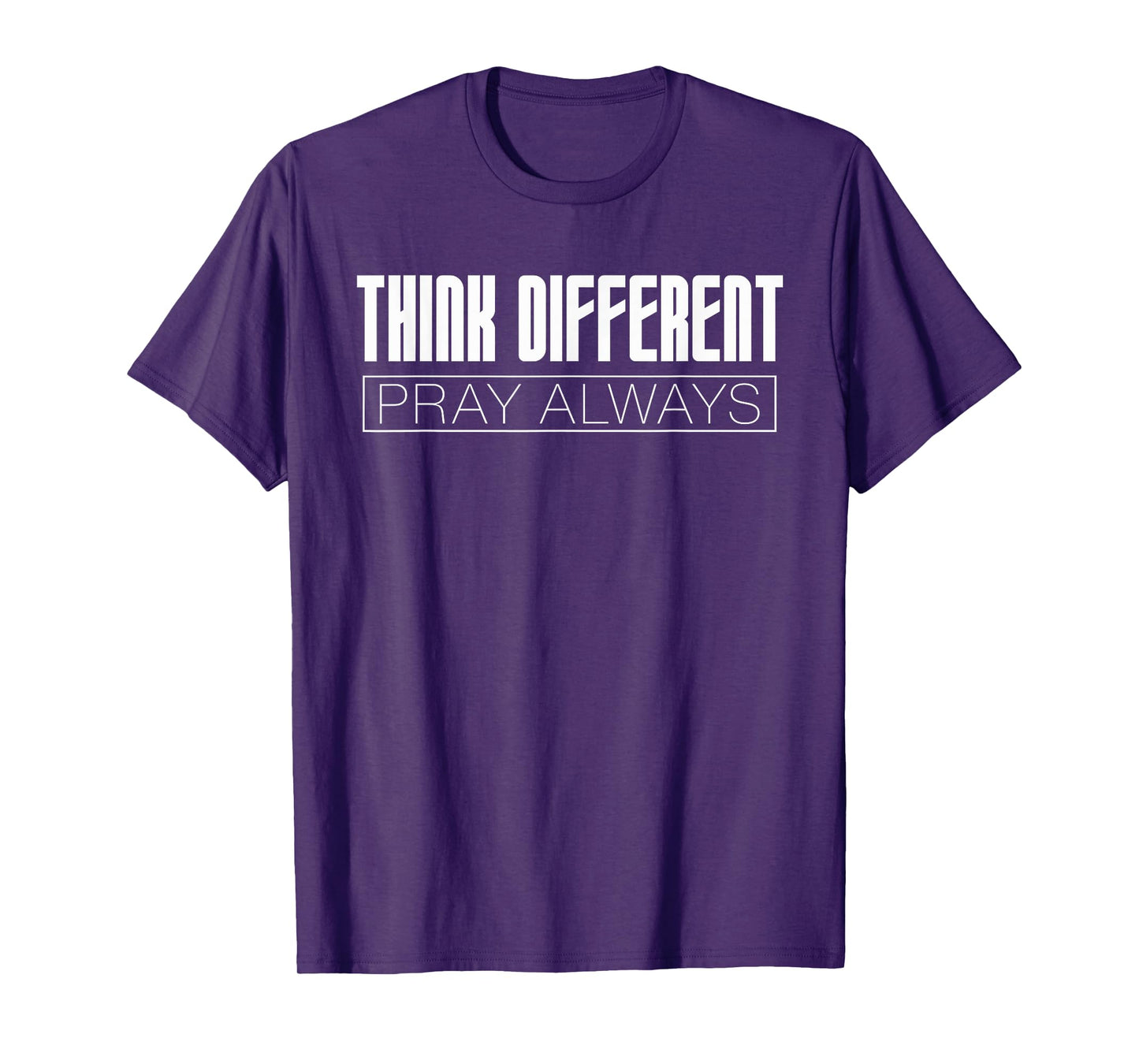Think Different Pray Always Christian Inclusion Support Dk T-Shirt