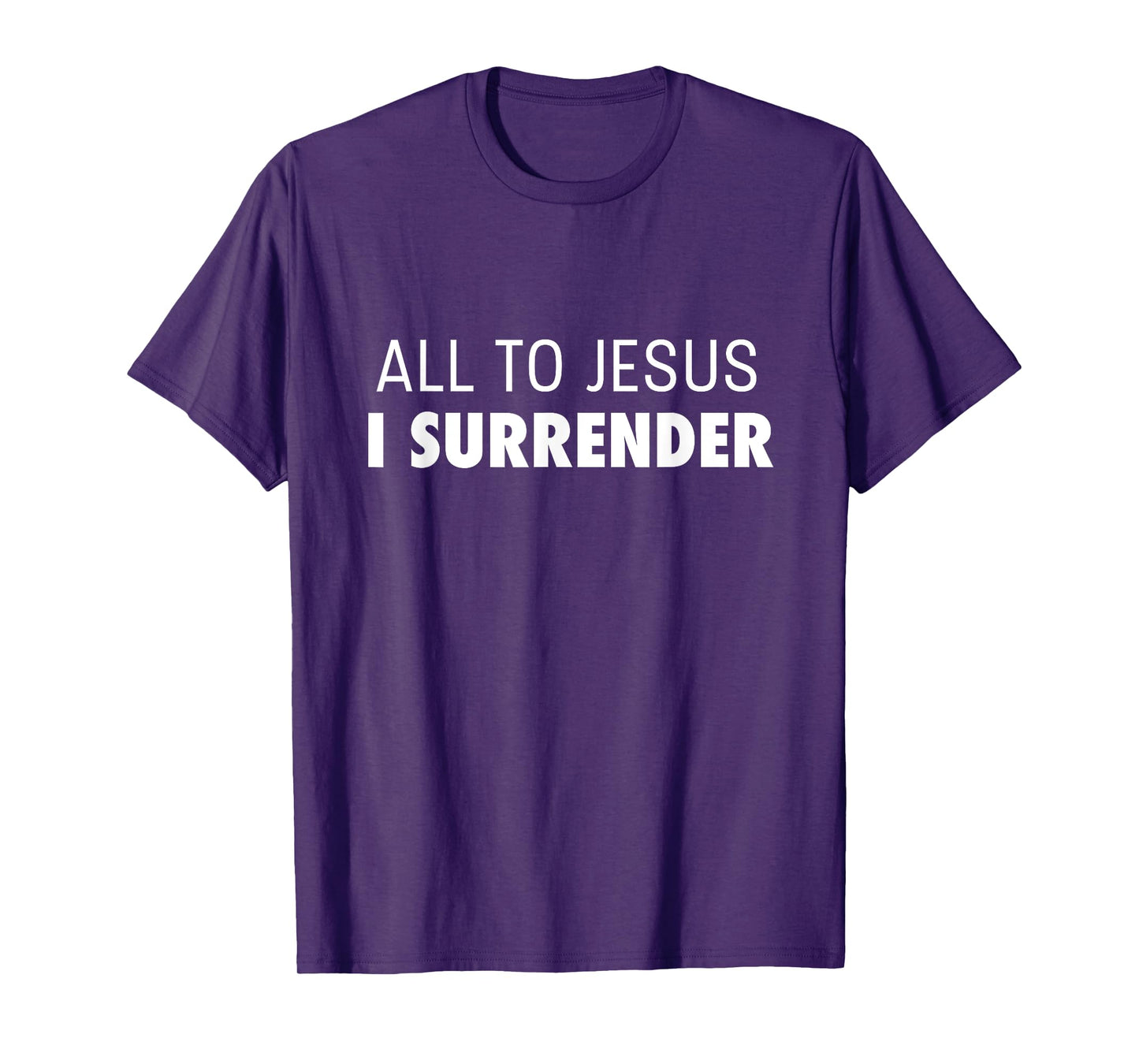 All To Jesus I Surrender Deluxe Encouraging Faith T-Shirt