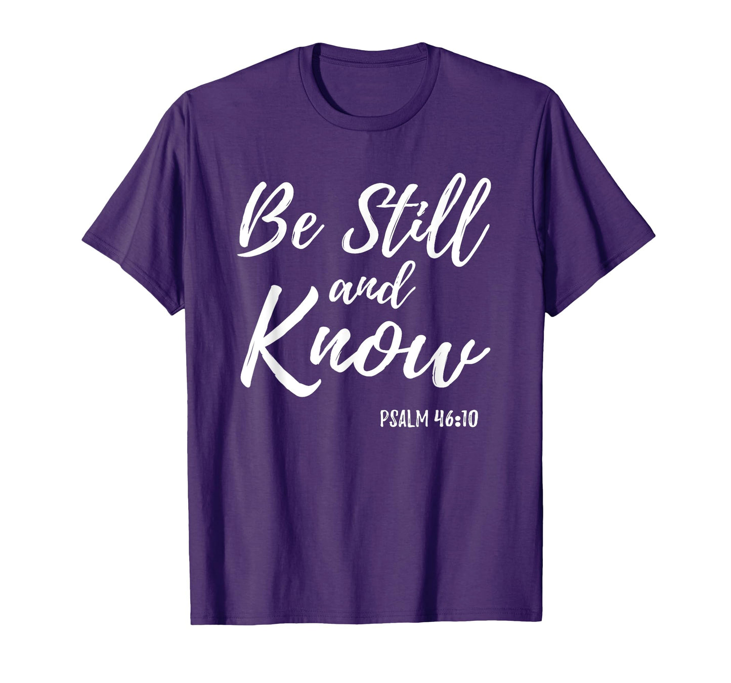 Be Still & Know Shirt Psalm 46:10 I am God Christian T Shirt T-Shirt