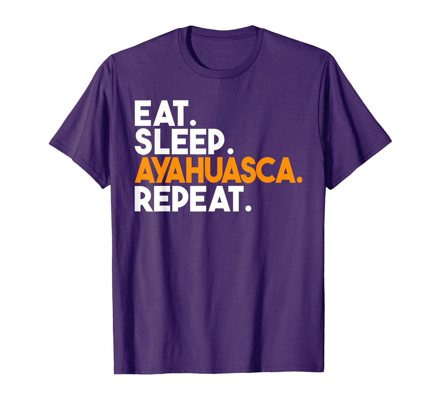 Eat Sleep Ayahuasca Repeat T-Shirt