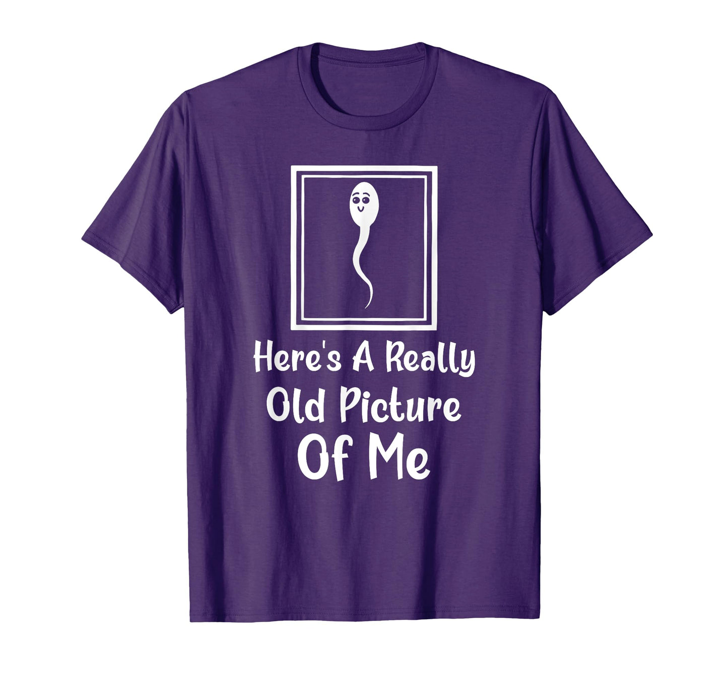 Here's A Really Old Picture Of Me Funny Fun Sperm Birthday T-Shirt