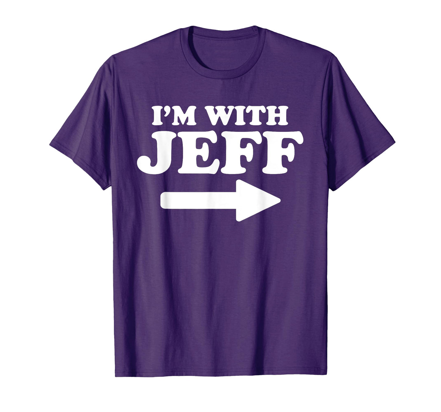 I'm With Jeff Funny Jeff Personal Name First Name Jeff T-Shirt