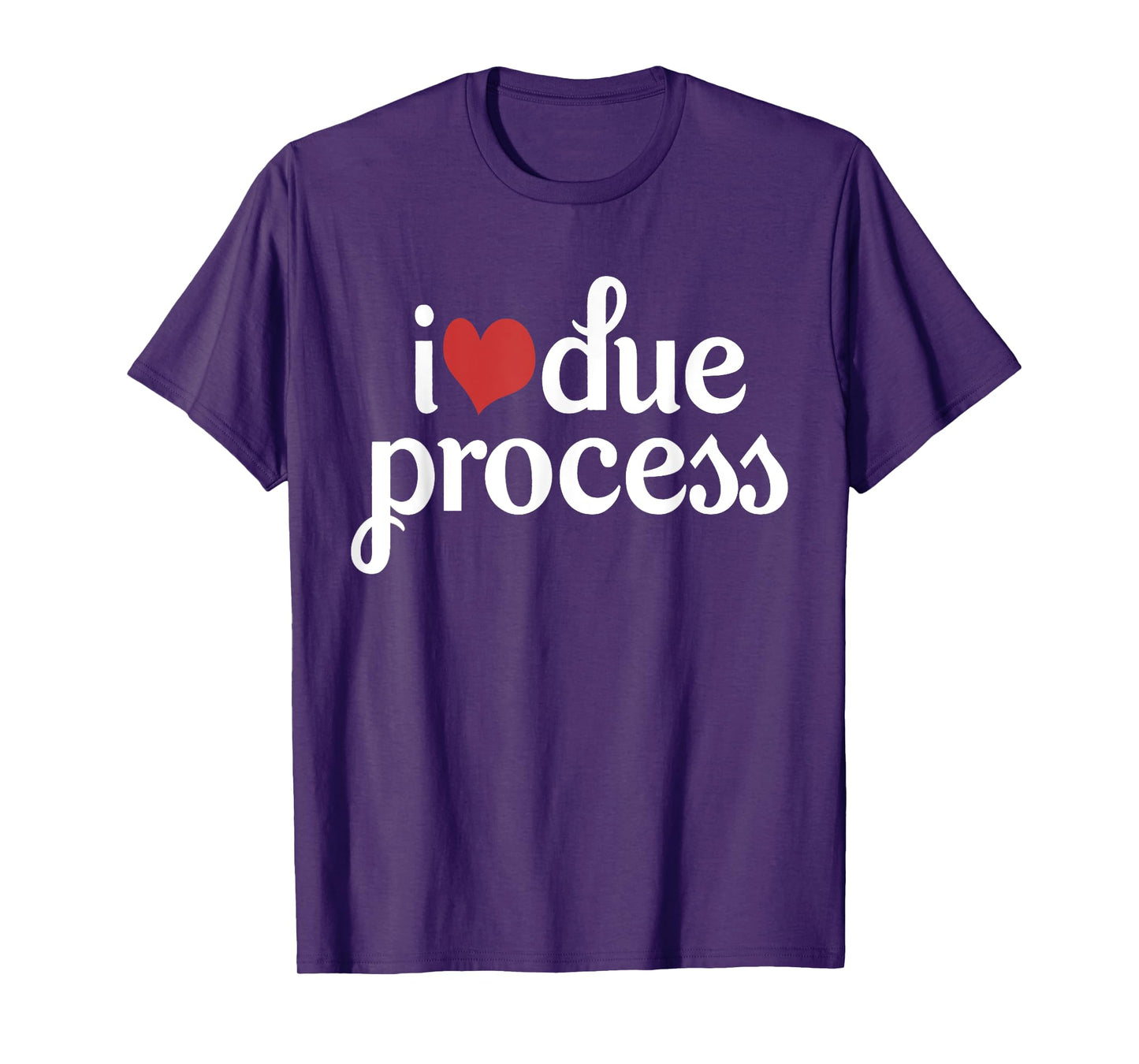 I Love Due Process T-Shirt