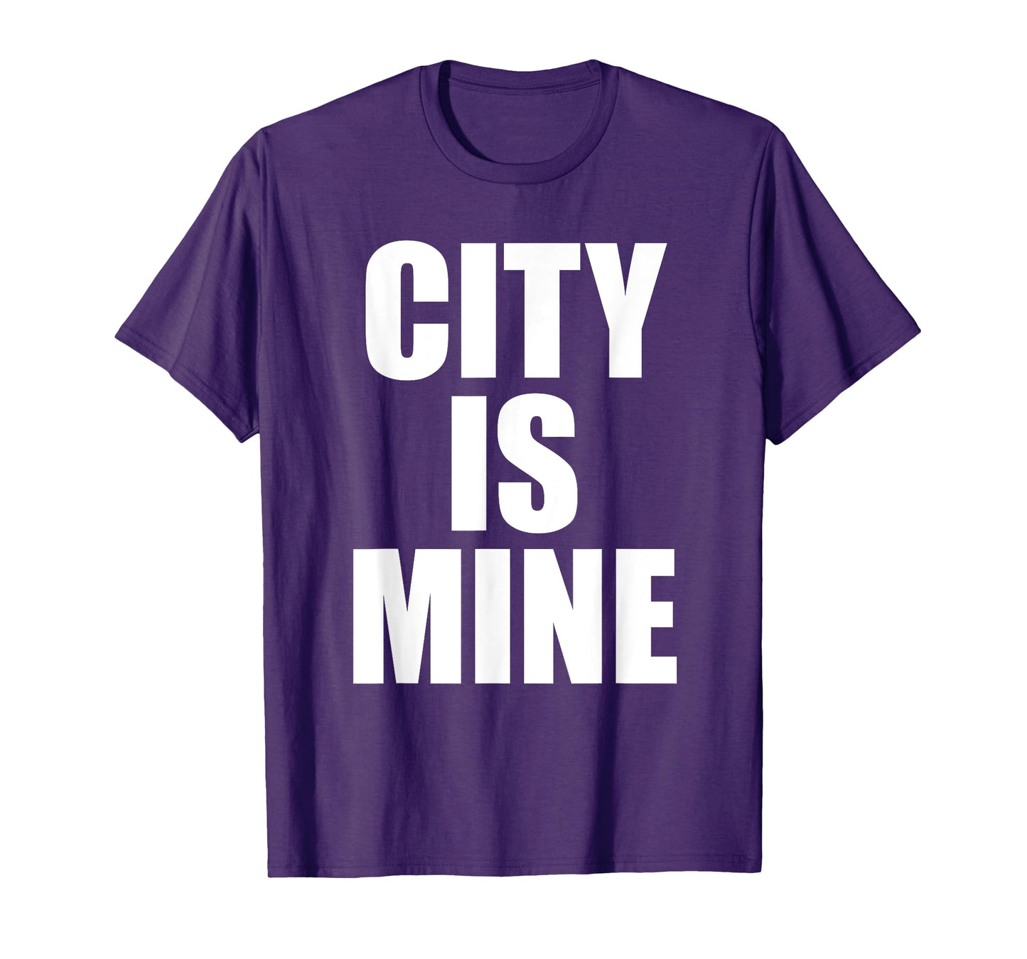 City Is Mine Funny T-Shirt