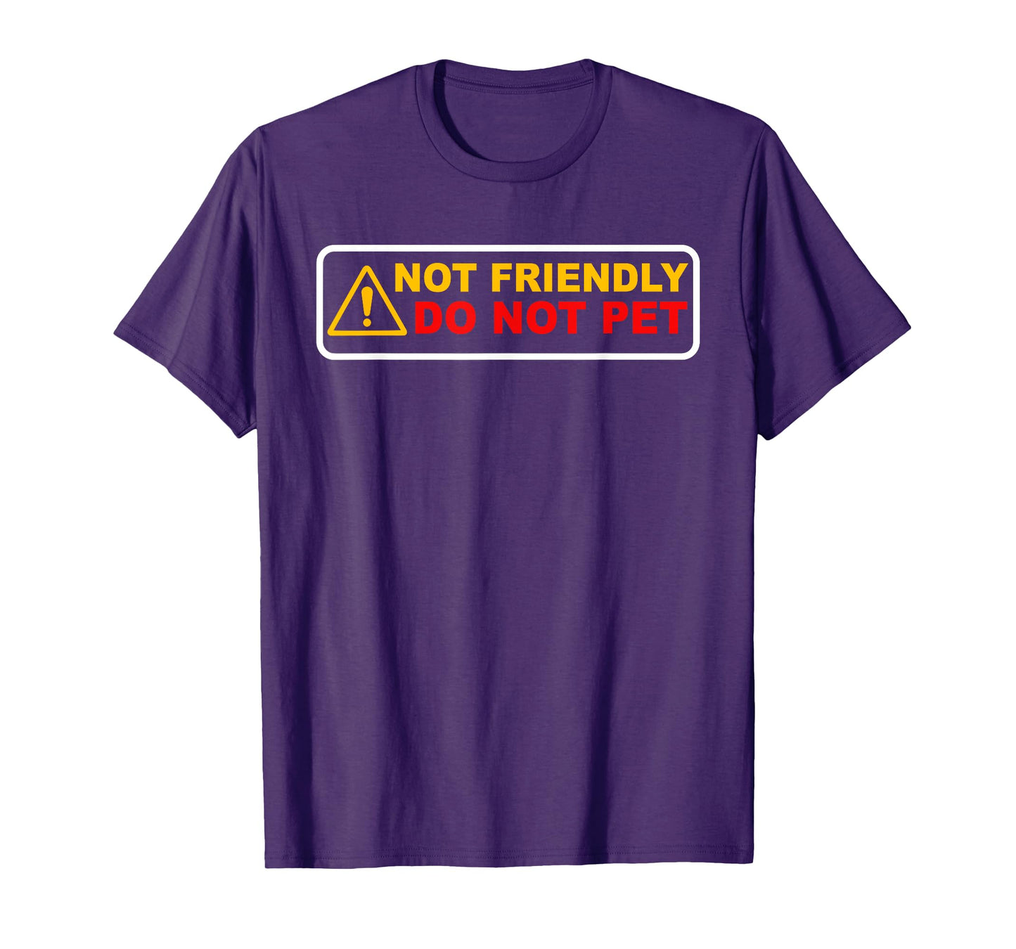 NOT FRIENDLY ! DO NOT PET Funny design T-Shirt