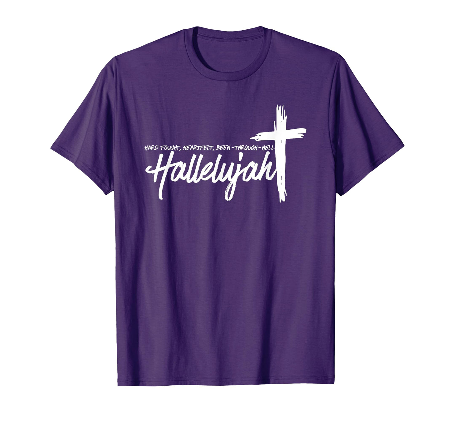 Hard Fought Hallelujah, Hard Fought Heart Felt, Christian T-Shirt