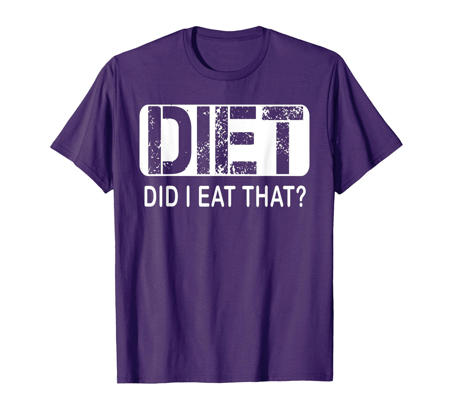 Diet. Did I Eat That T-Shirt - Diet Shirt T-Shirt