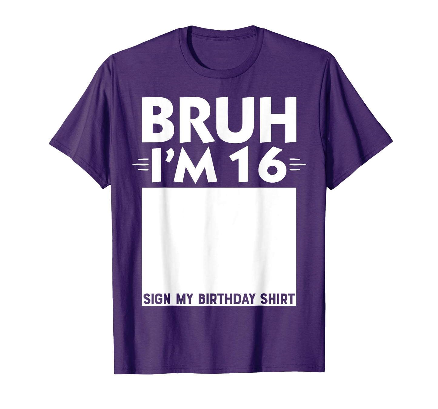 Bruh I'm 16 Year Old Gifts 16th Birthday Boy Sign My Shirt T-Shirt
