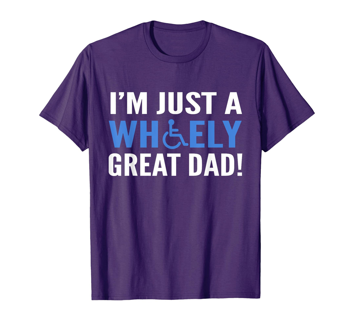 Wheely Great Dad Proud Wheelchair Handicapped Fathers Day T-Shirt