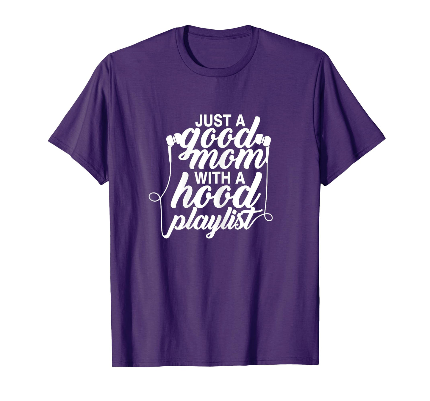 Just a Good Mom with A Hood Playlist Women's Funny T-Shirt