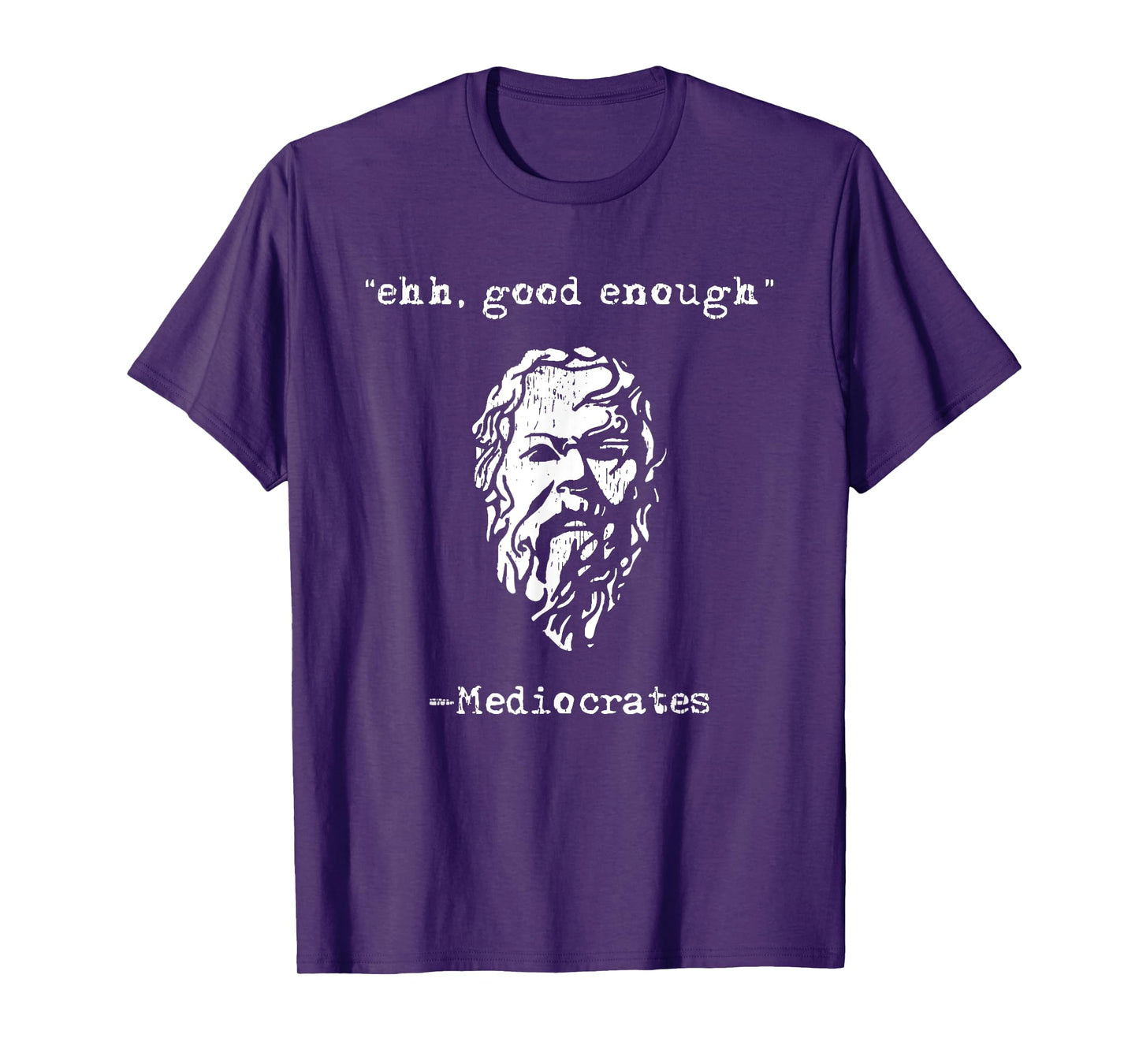 mediocrates eh good enough joke sarcastic funny T-Shirt