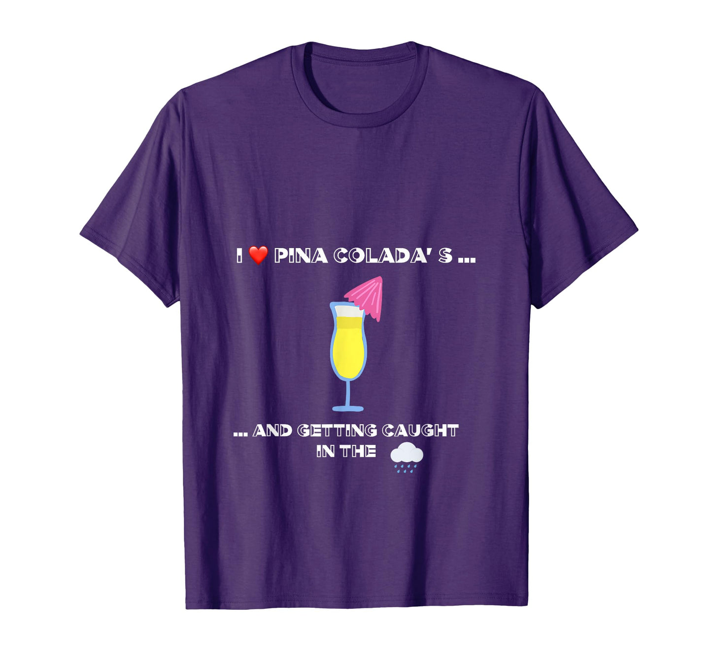 Funny I love Pina Coladas 80s Rain Retro Novelty T-Shirt