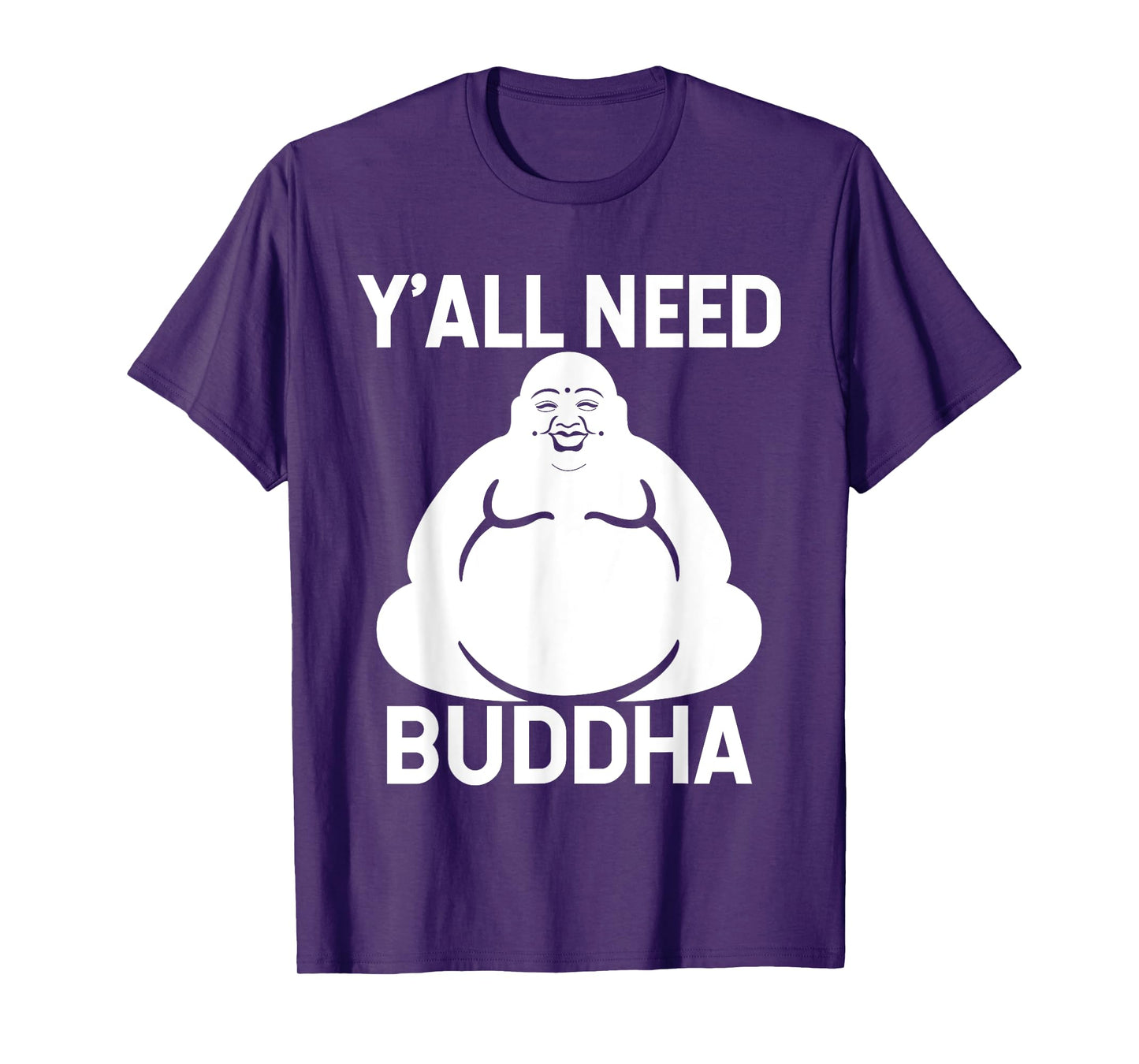 Fat Buddha T-Shirt - Y'All Need Buddha Meditation Shirt