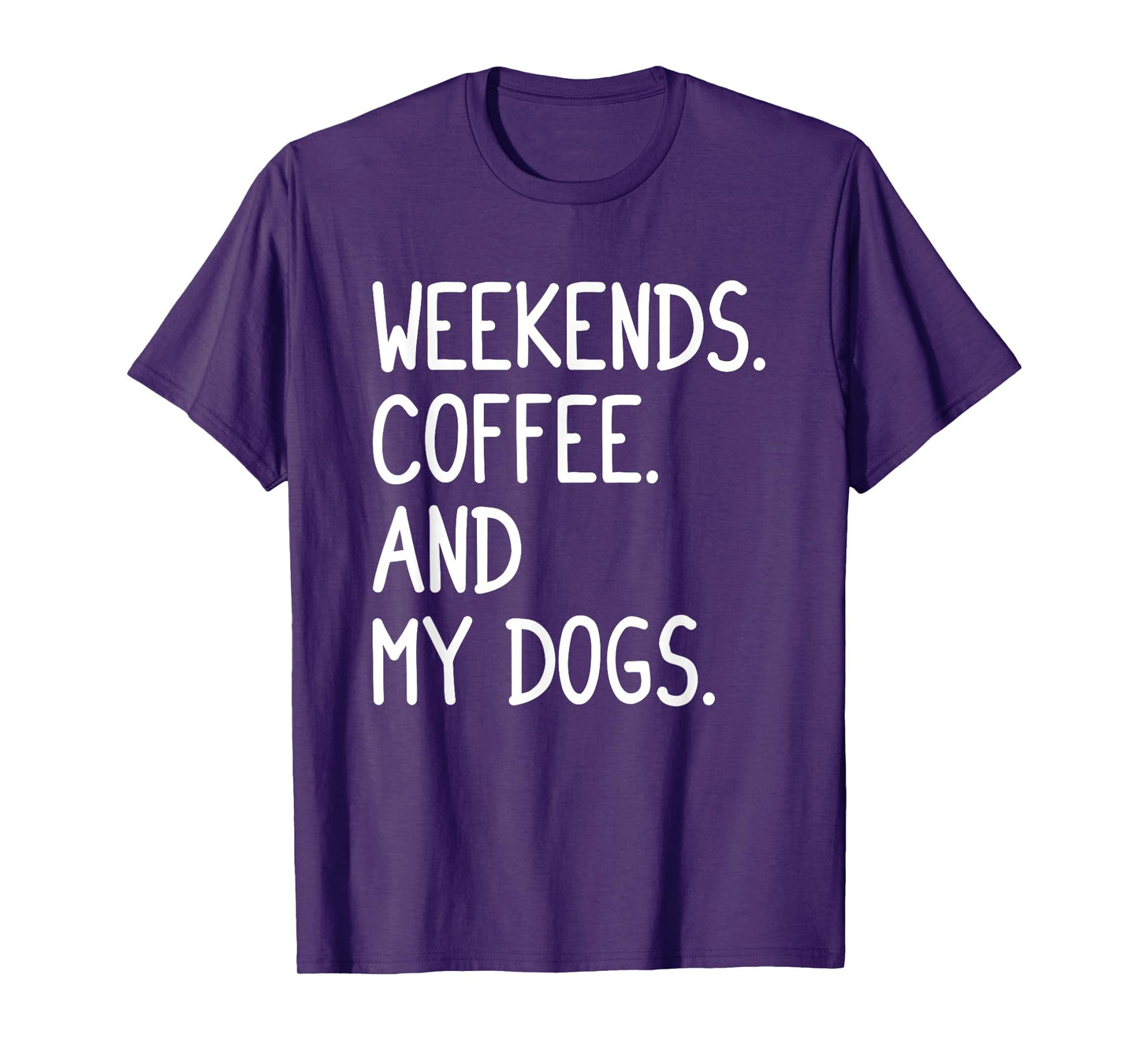 Funny Weekends Coffee And My Dog Gift For Men Women Girls T-Shirt