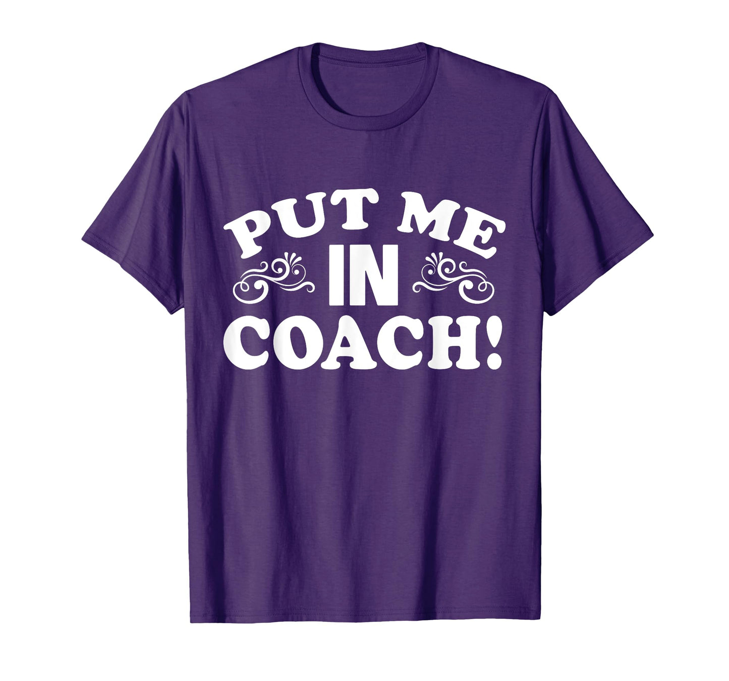 Put Me In Coach Motivational Sports Team T-Shirt