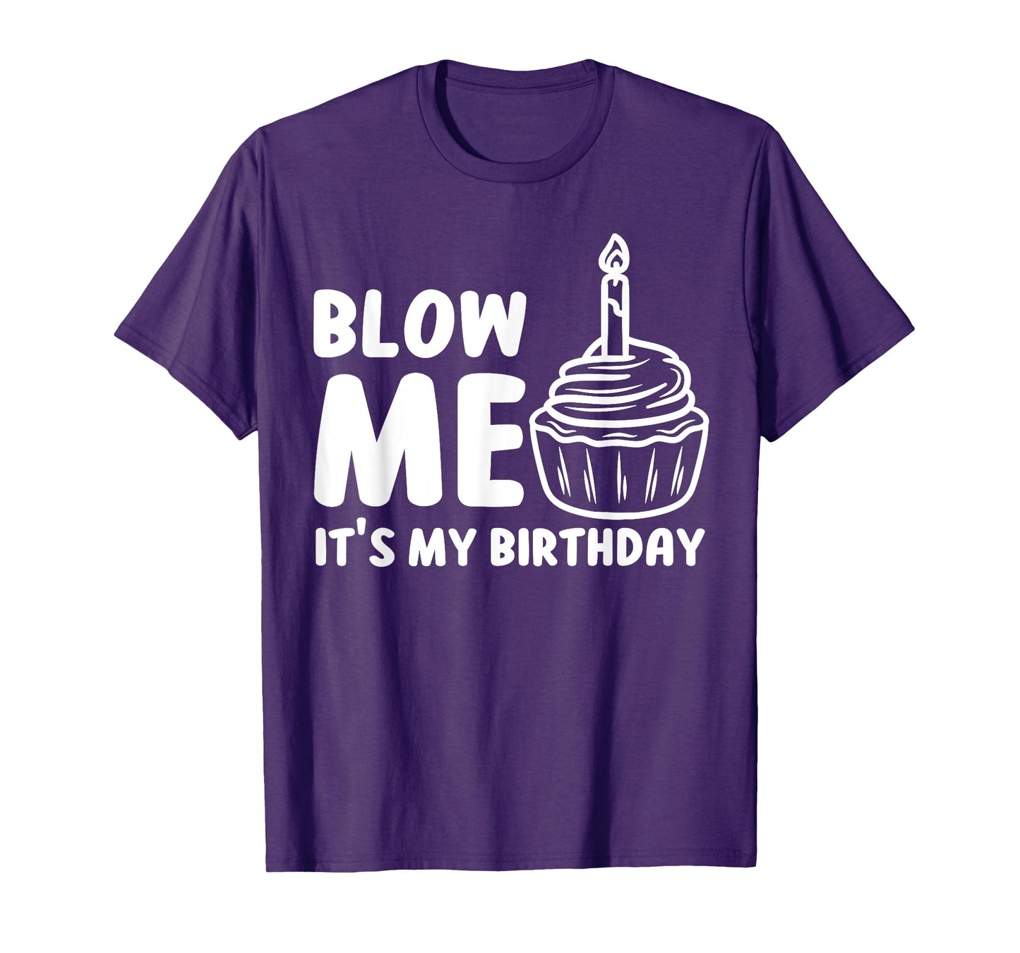 Blow Me It's My Birthday Funny Party Cake T-Shirt