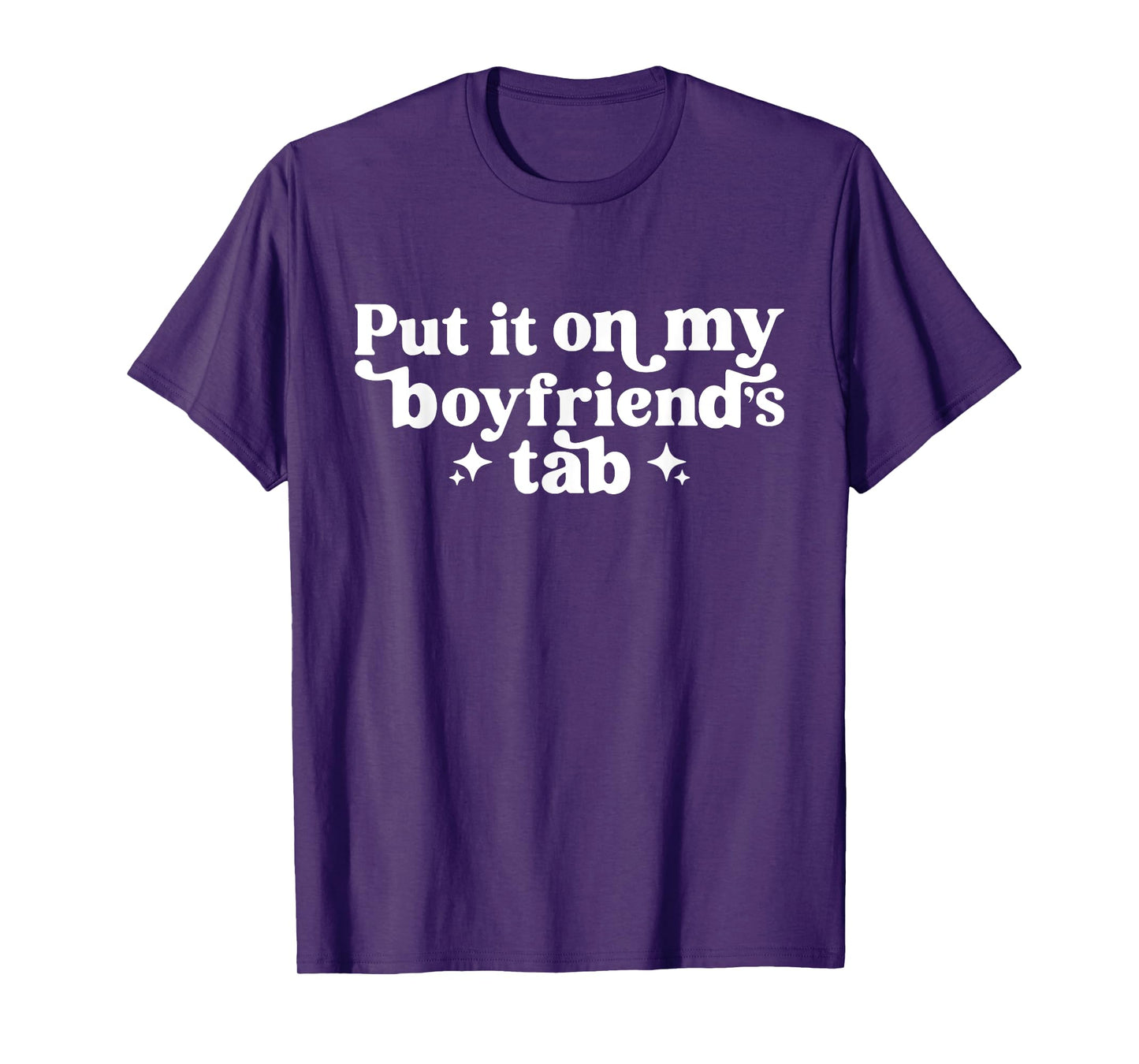 Put It On My Boyfriend's Tab, Funny Girlfriend, Sarcastic T-Shirt