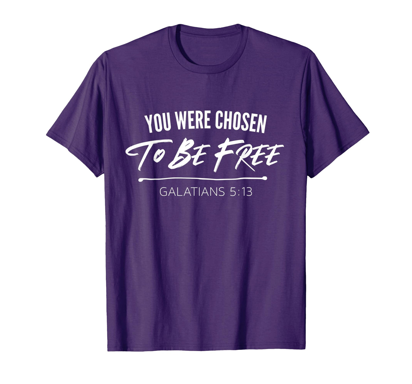 You Were Chosen To Be Free | Galatians 5:13 Christian T-Shirt