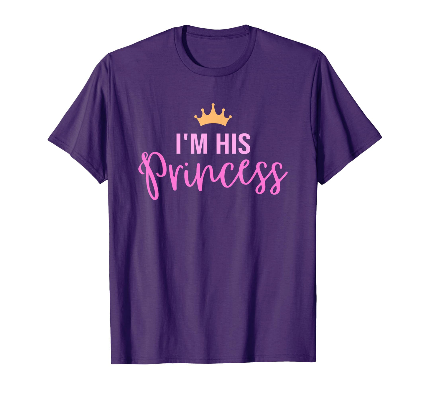 I'm his Princess in pink T-Shirt