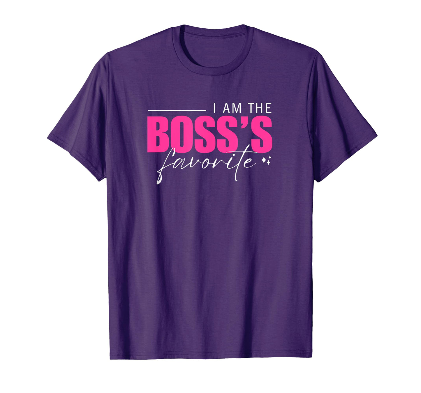 I AM THE BOSS'S FAVORITE FUNNY WORKPLACE HUMOR WORK BOSS DAY T-Shirt