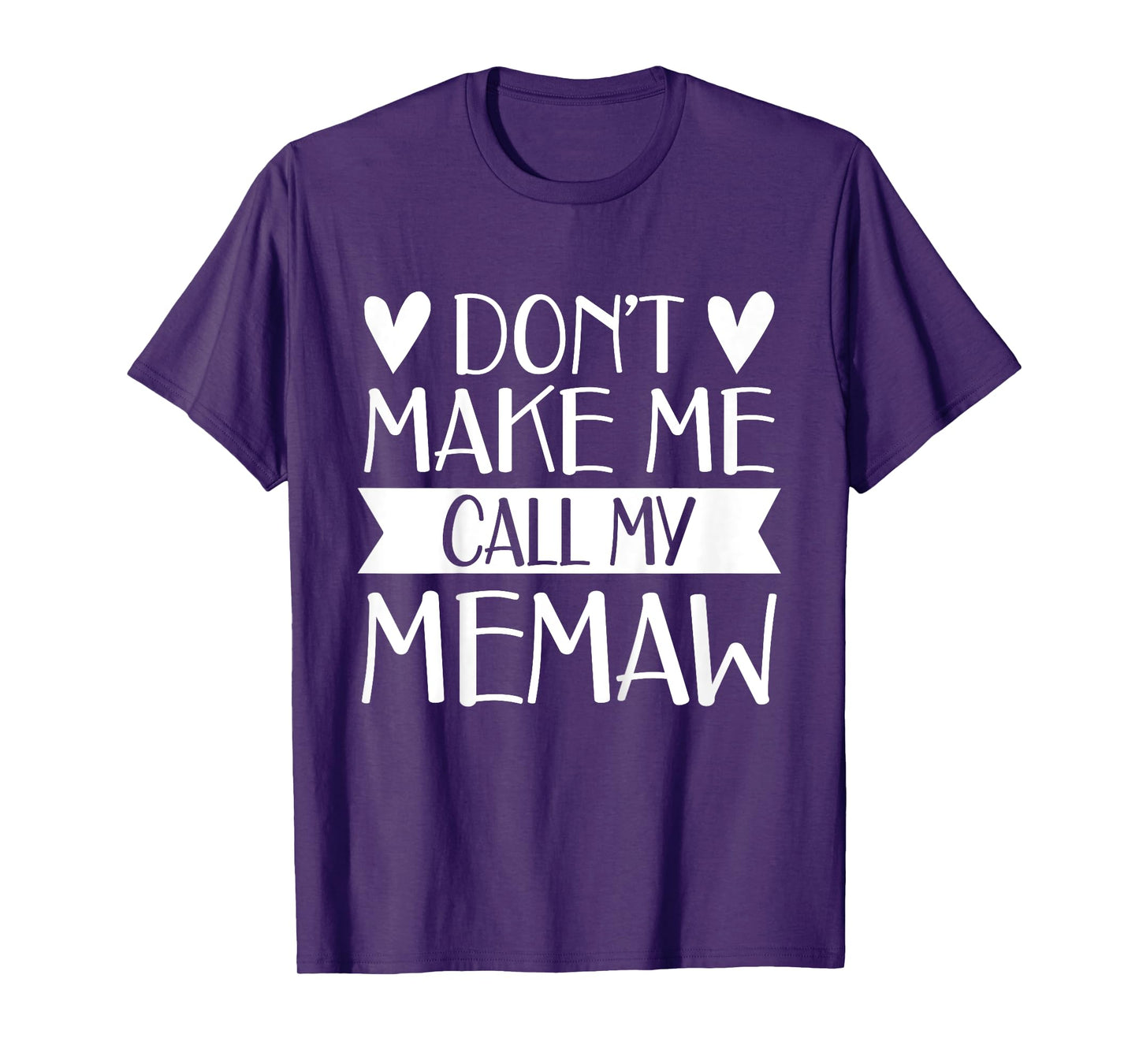 Don’t Make Me Call My Memaw Funny Mothers Day Tee Grandkids T-Shirt