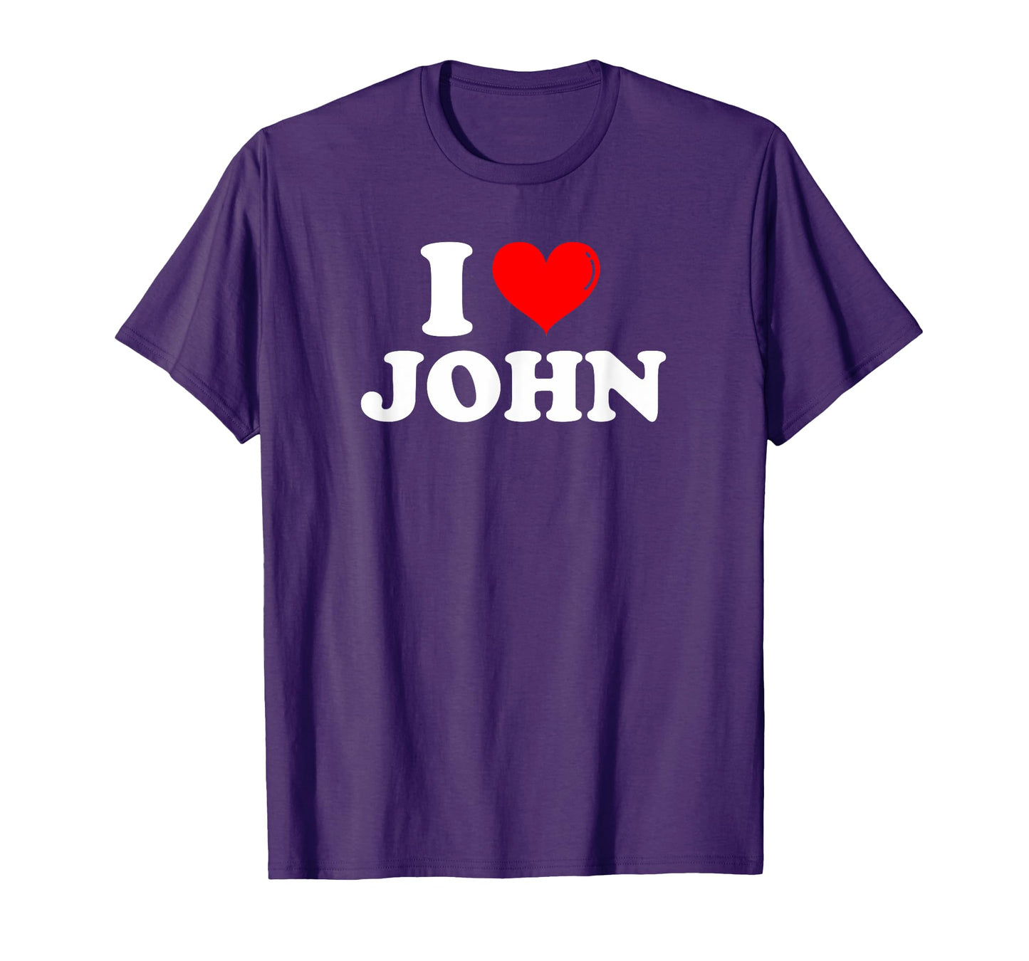 I Love John I Heart John First Name John Joke Funny T-Shirt