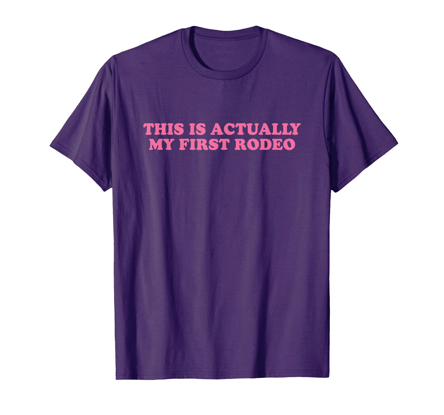 This Is Actually My First Rodeo, Meme Funny T-Shirt