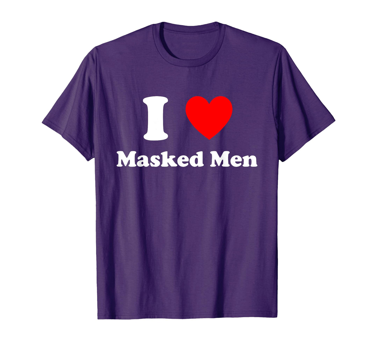 I Love Masked Men Design T-Shirt