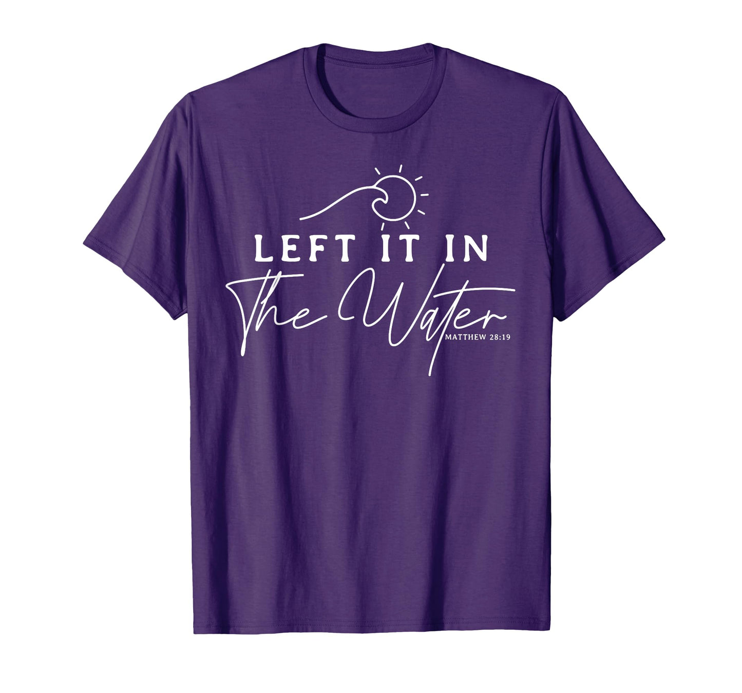 Christians Left It In The Water Baptism Bible Verse Gift T-Shirt