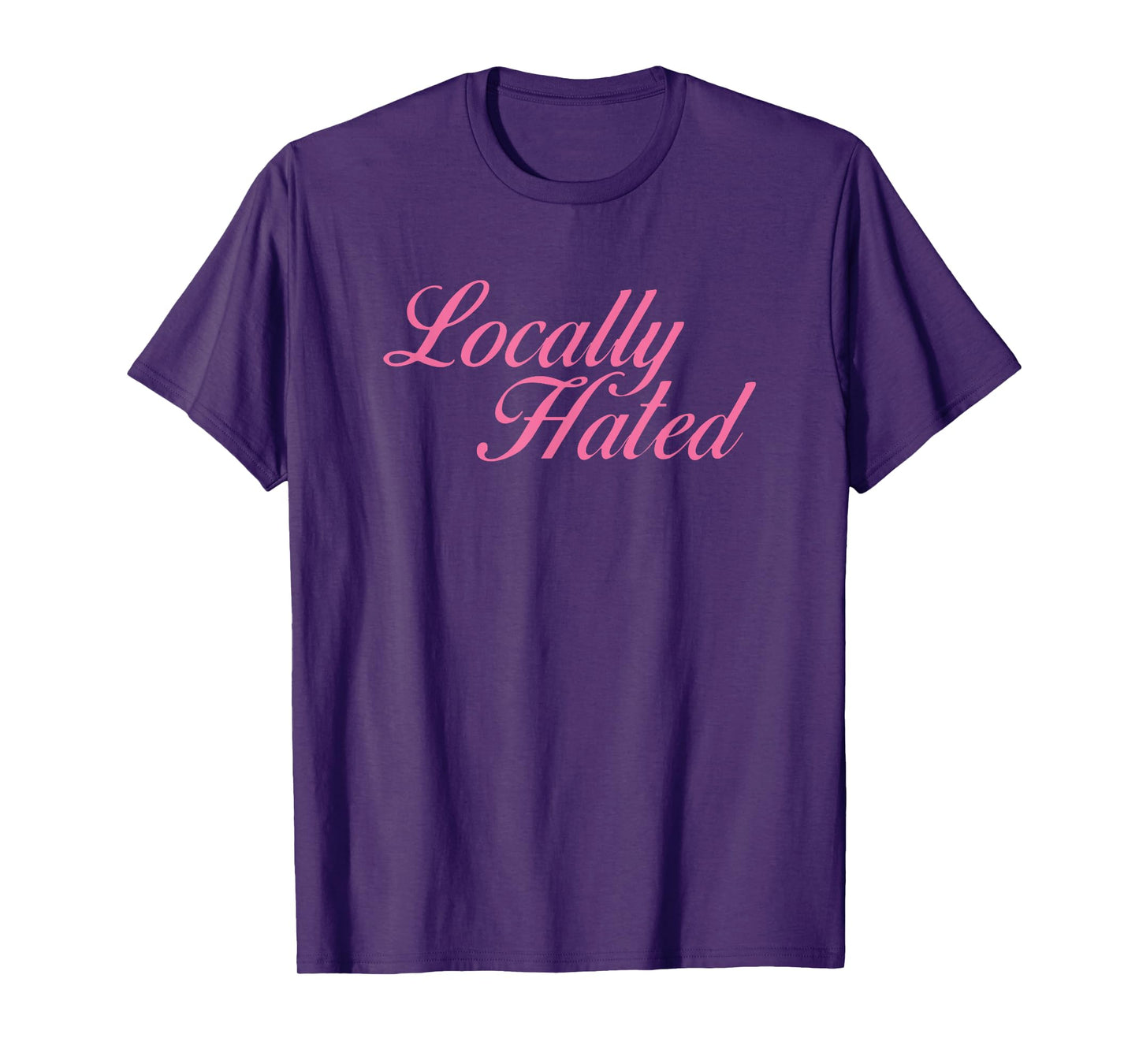 Locally Hated Meme Funny T-Shirt