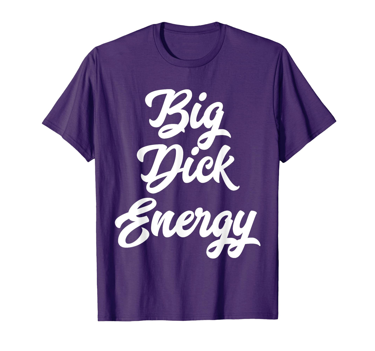 Big Dick Energy T-Shirt