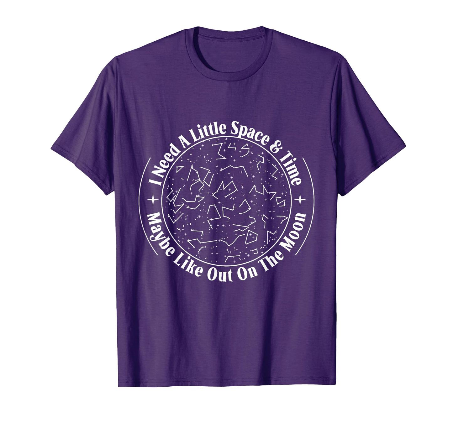 I Need a Little Space and Time Maybe Like Out on The Moon T-Shirt