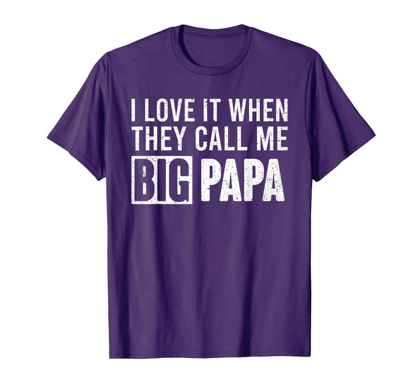 I Love It When They Call Me Big Papa Father's Day T-Shirt
