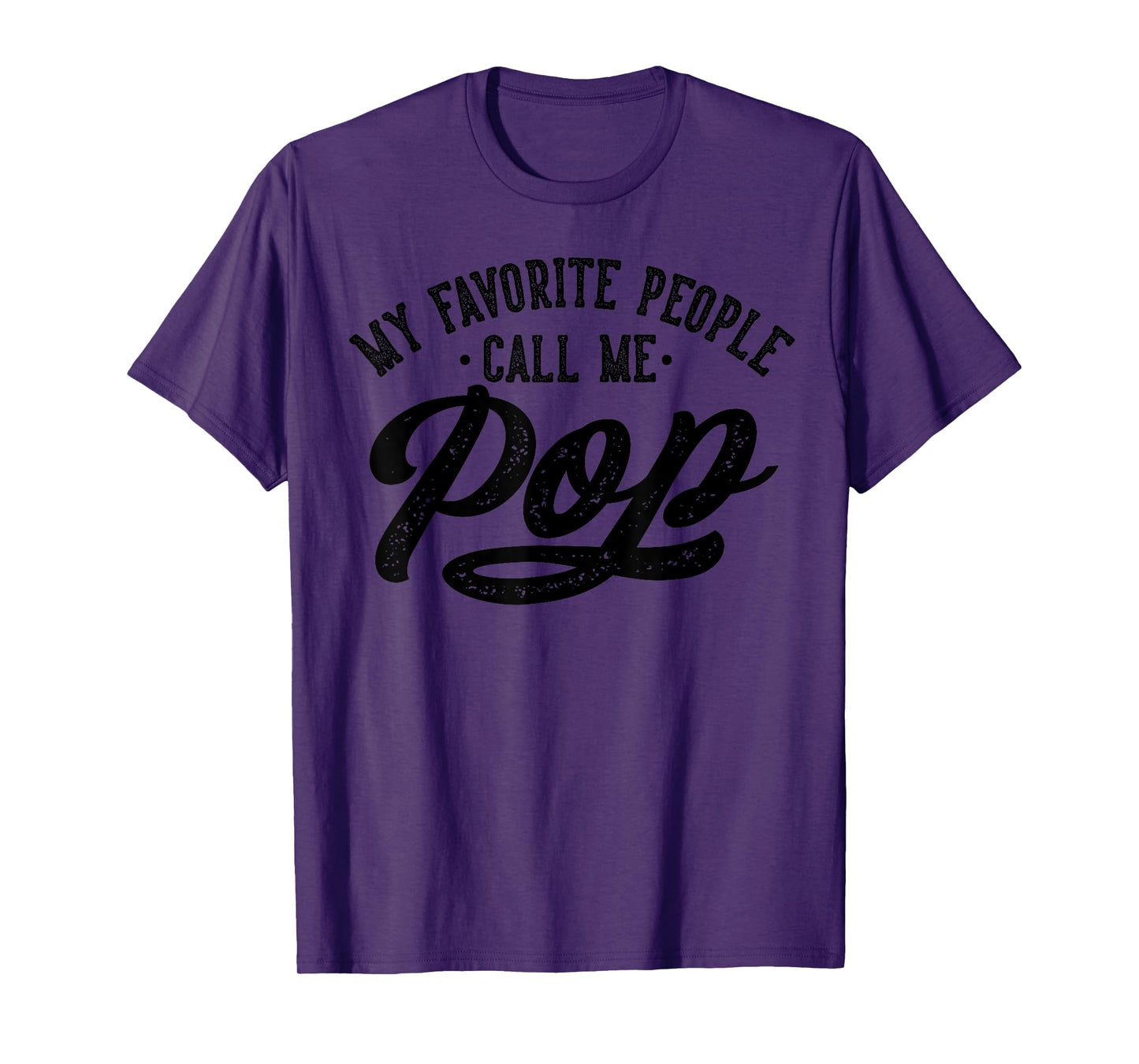 Best Pop Gifts Birthday My Favorite People Call Me Pop Father's Day T-Shirt, Small