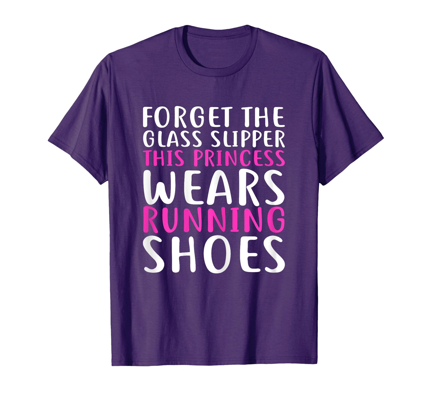 Forget Glass Slipper This Princess Wears Running Shoes Shirt T-Shirt
