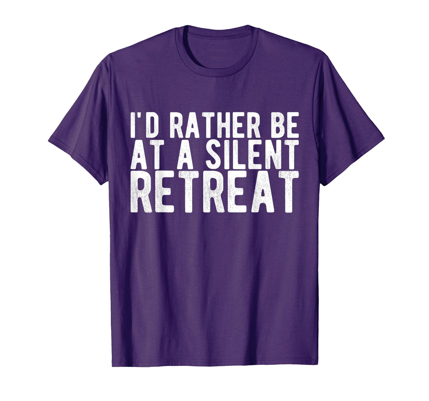 I'd Rather Be at a Silent Retreat T-Shirt