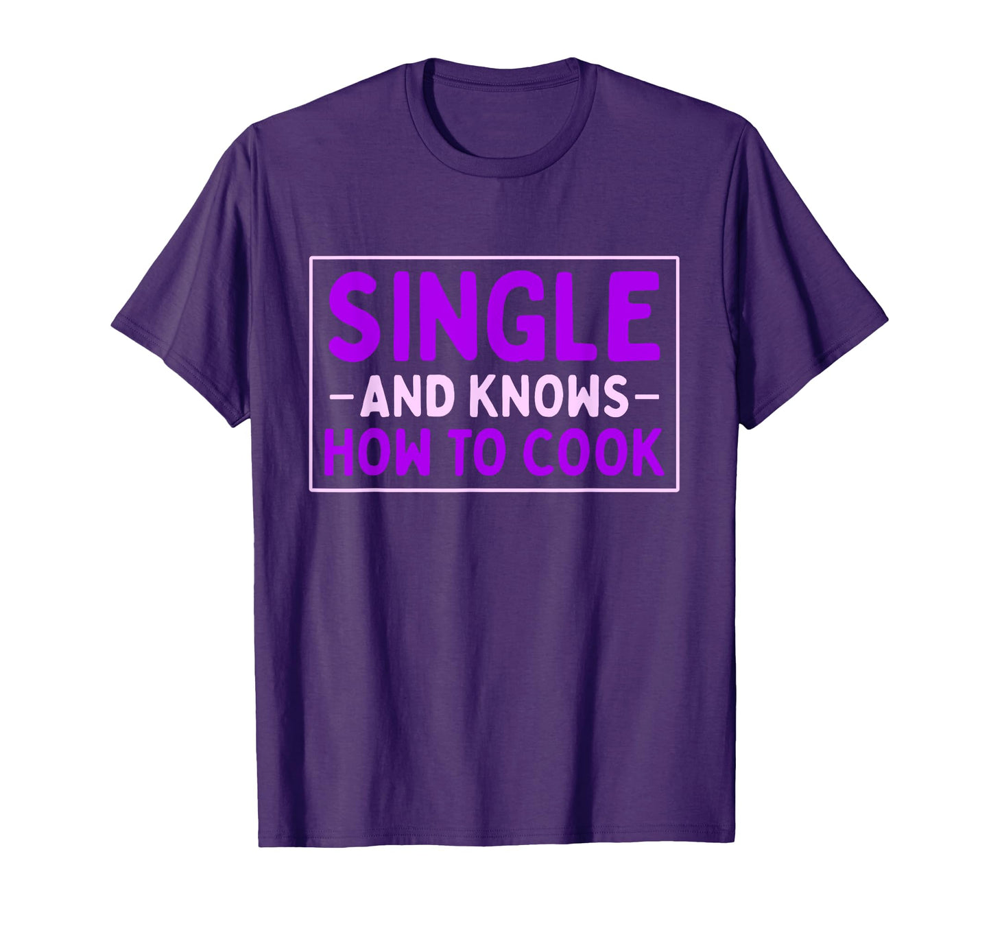 Single And Knows How To Cook | Funny Dating T-Shirt
