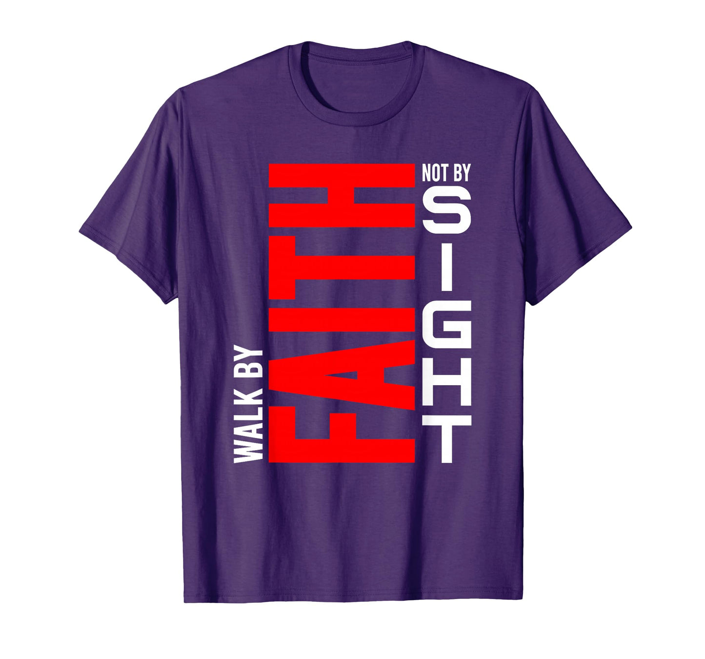 Walk by Faith Not by Sight - Christian Life, Inspirational T-Shirt