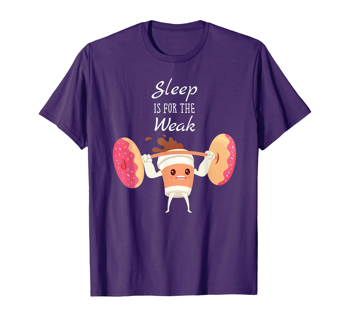 Sleep Is For The Weak Donuts And Coffee Breakfast T-Shirt