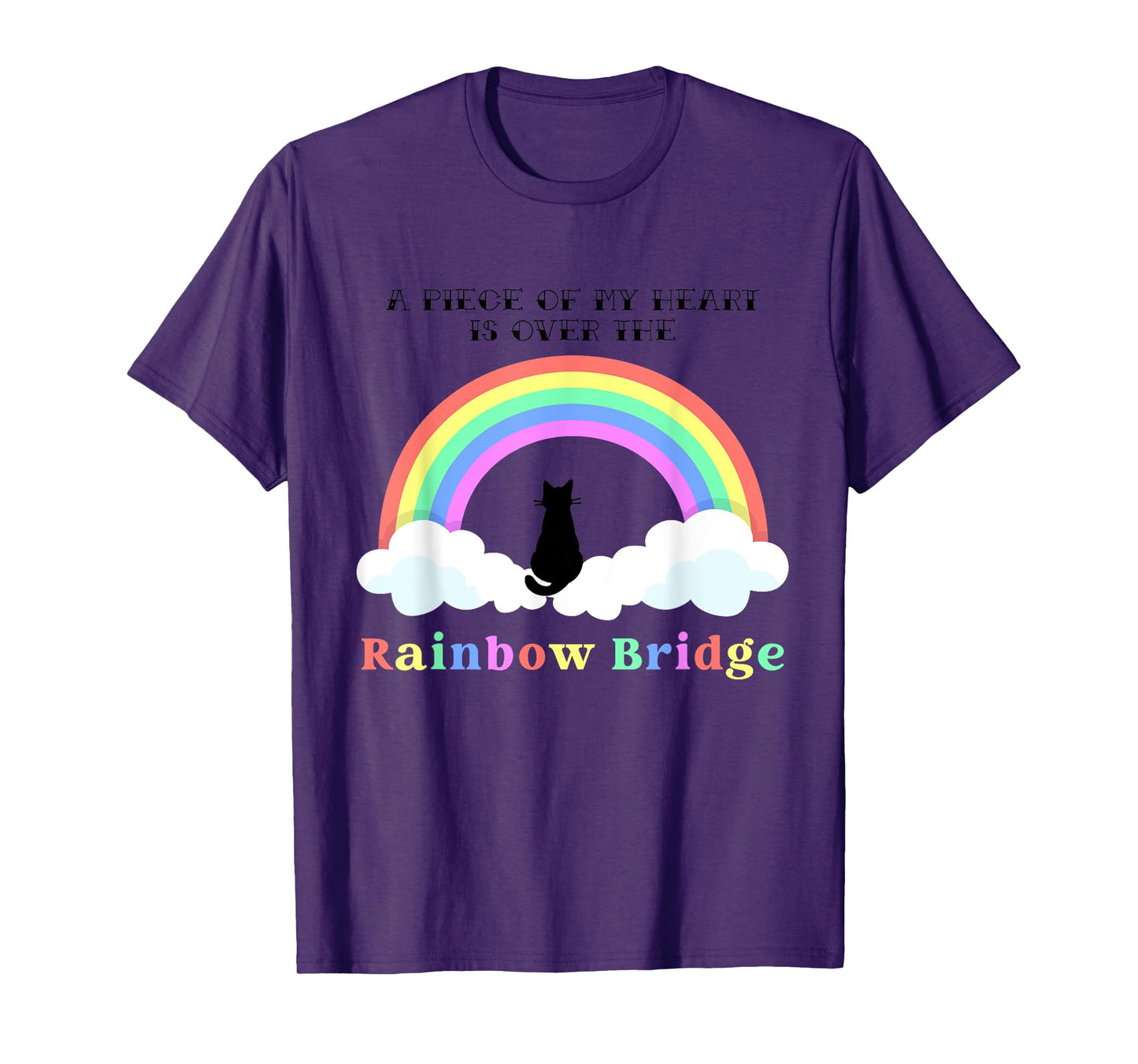 A Piece of My Heart is Over the Rainbow Bridge Cat Quote Men Women T-Shirt