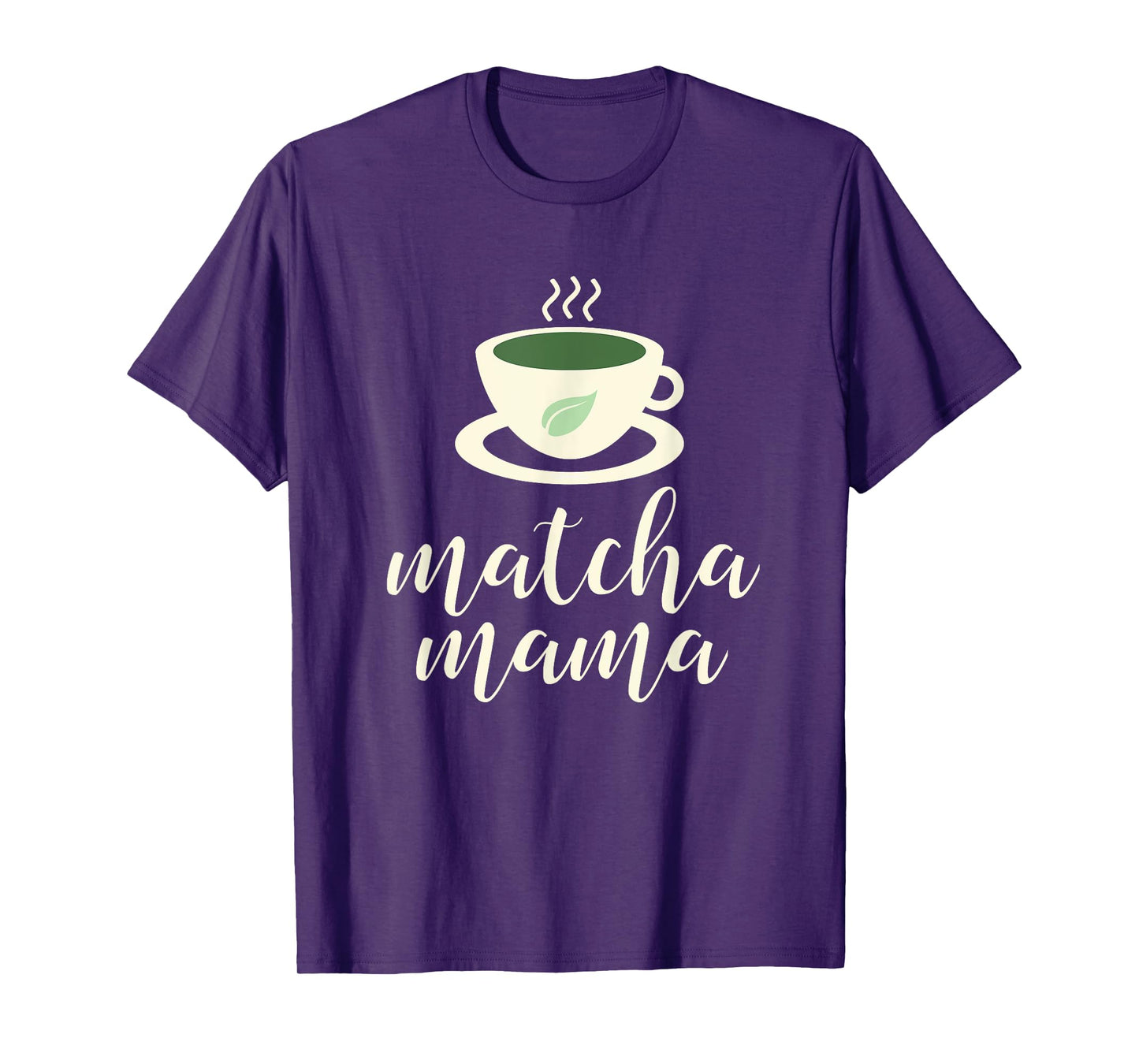 Matcha Mama T-Shirt - Green Tea Shirts for Mom T-Shirt