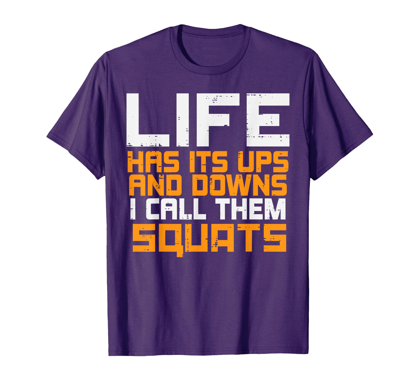 Gym Life Has Its Ups Downs Squats Workout Exercise Women Men T-Shirt