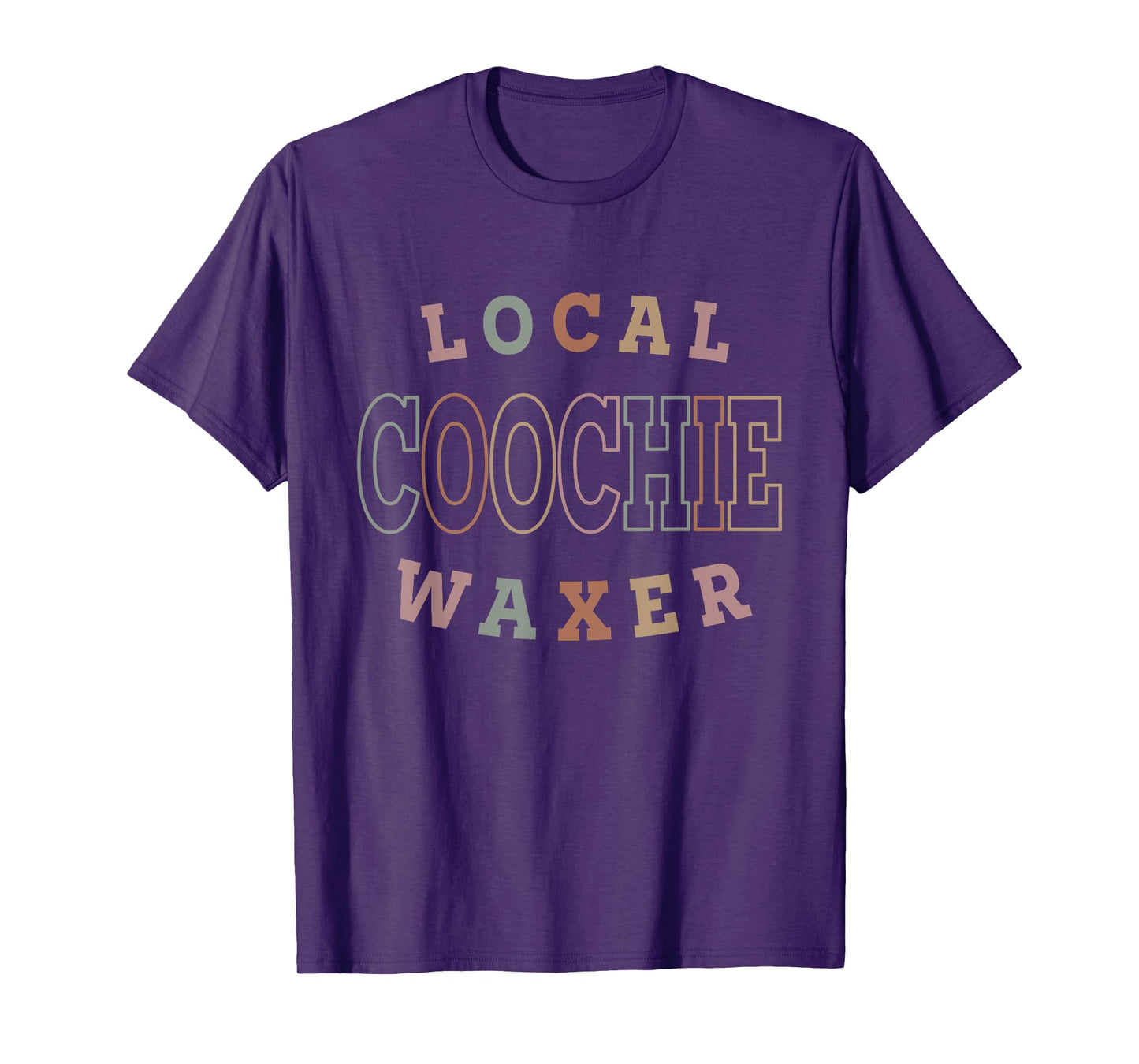 Local Coochie Waxer Esthetician Coochie Waxer T-Shirt