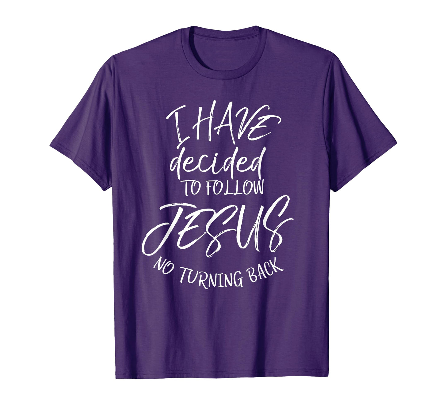 Baptism Quote I Have Decided to Follow Jesus No Turning Back T-Shirt