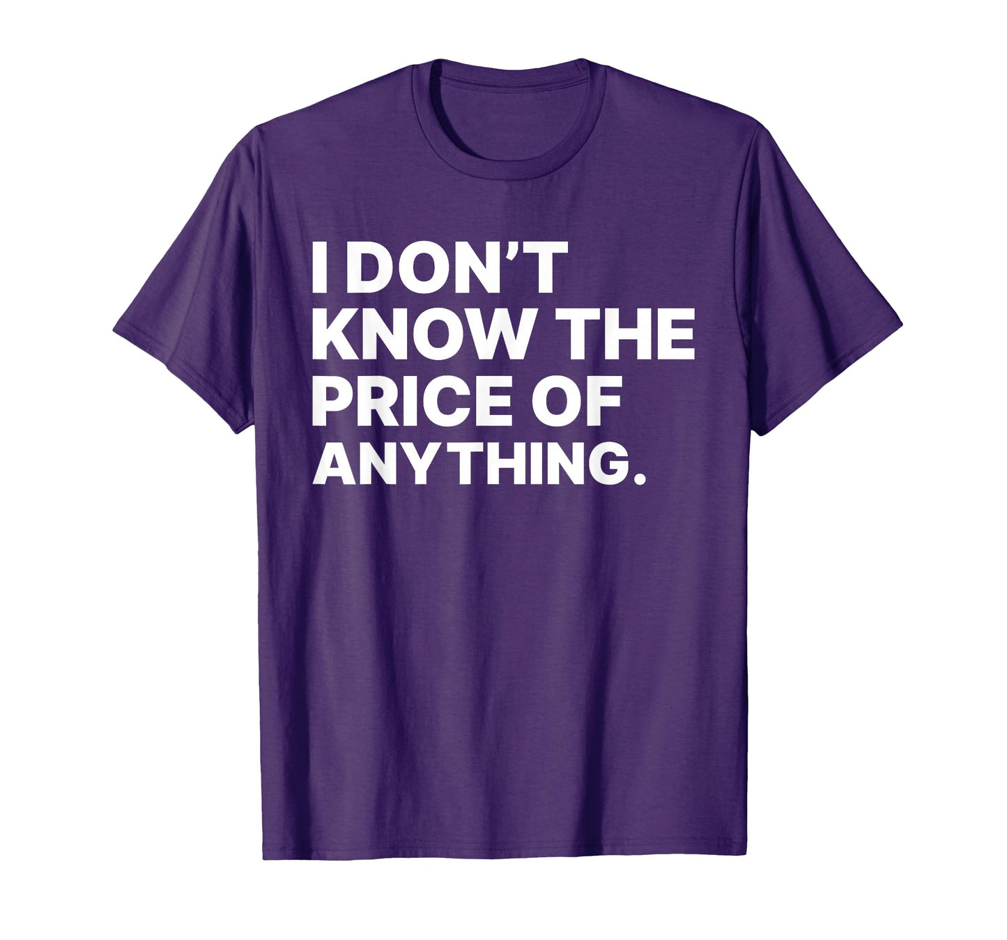 I Don't Know The Price Of Anything Sarcastic Tees Unisex-Adults Black Small Modern Letter Print T-Shirt
